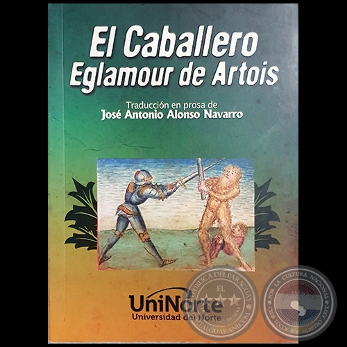 EL CABALLERO EGLAMOUR DE ARTOIS - Traducción en prosa de JOSÉ ANTONIO ALONSO NAVARRO - Año 2017